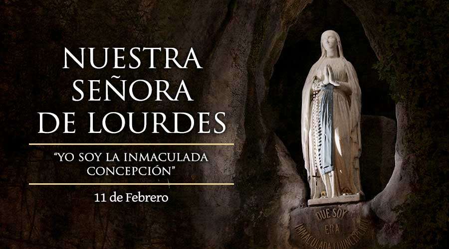 Hoy es la fiesta de Nuestra Señora de Lourdes