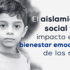 El aislamiento social tiene impacto en el bienestar emocional de los niños pequeños